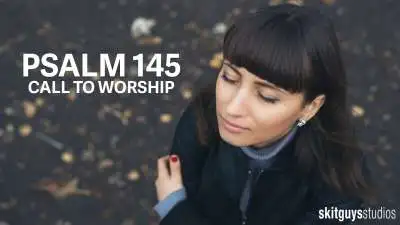 Psalm 145: Call To Worship The Greatness of God