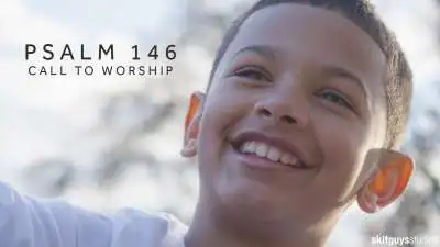 Psalm 146: Call To Worship