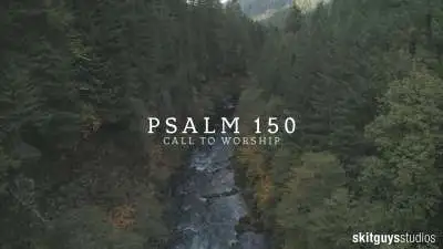Psalm 150: Call To Worship
