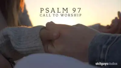 Psalm 97: Call To Worship