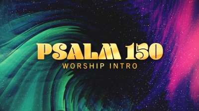 Psalm 150 Worship Intro