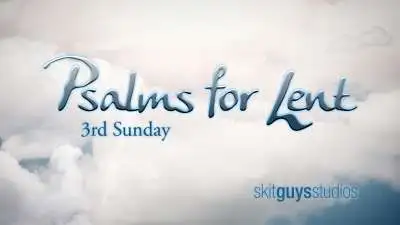 Psalms for Lent - 3rd Sunday