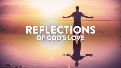 Reflections Of God's Love