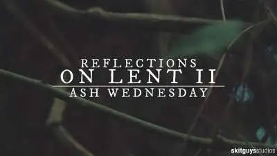 Reflections On Lent II: Ash Wednesday