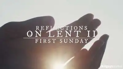 Reflections On Lent II: First Sunday Of Lent