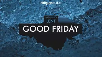 Reflections of Lent: Good Friday