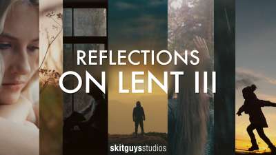 Reflections On Lent III