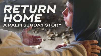 Return Home - A Palm Sunday Story