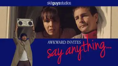 Awkward Invites: Say Anything