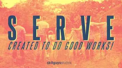 Serve: Created To Do Good Works