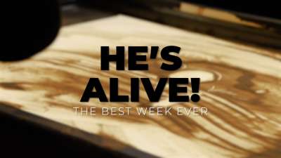 The Best Week Ever: He is Alive!