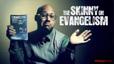 The Skinny On Evangelism