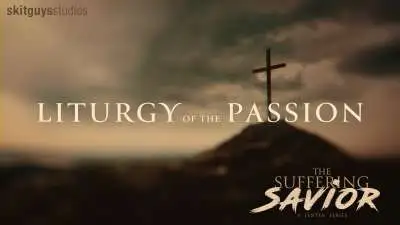 The Suffering Savior: Liturgy Of The Passion
