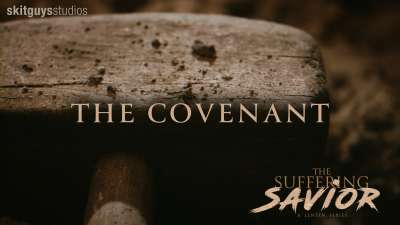 The Suffering Savior: The Covenant
