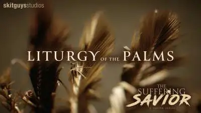 The Suffering Savior: Liturgy Of The Palms