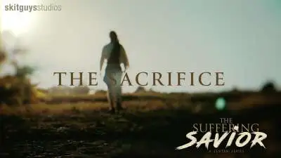 The Suffering Savior: The Sacrifice