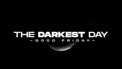 The Darkest Day (Good Friday)