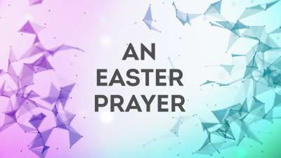 An Easter Prayer