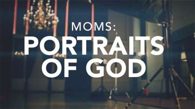 Moms: Portraits of God