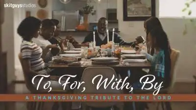 To, For, With, By: A Thanksgiving Tribute