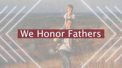 We Honor Fathers