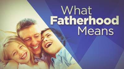 What Fatherhood Means