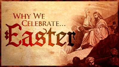 Why We Celebrate Easter