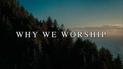 Why We Worship