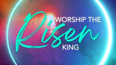 Worship The Risen King