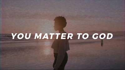 You Matter To God