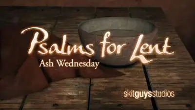 Psalms for Lent - Ash Wednesday