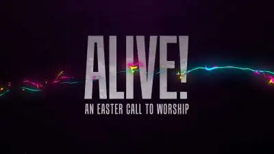 Alive (An Easter Call To Worship)