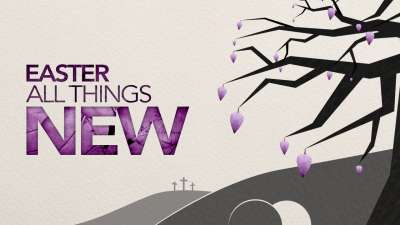 All Things New (Easter)