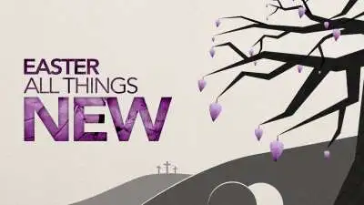 All Things New (Easter)