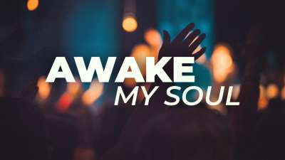 Awake My Soul (Psalm 57)