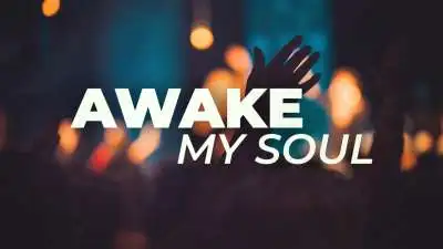 Awake My Soul (Psalm 57)