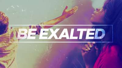 Be Exalted