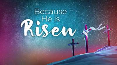 Because He Is Risen