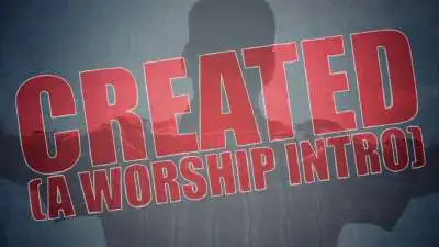 Created (A Worship Intro)