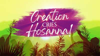 Creation Cries Hosannah