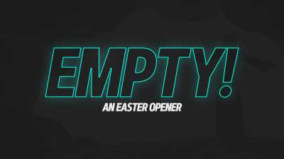 Empty (An Easter Opener)