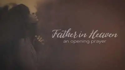 Father In Heaven (An Opening Prayer)