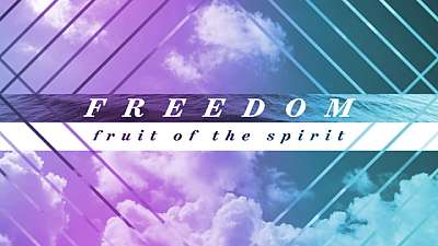 Freedom (Fruit of the Spirit)