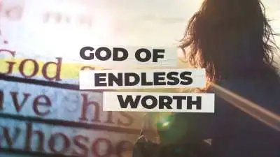 God Of Endless Worth