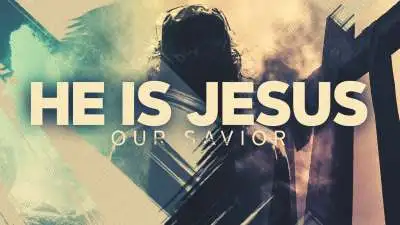 He Is Jesus Our Savior