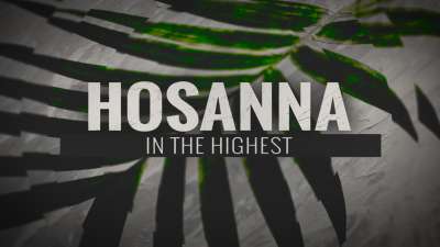 Hosanna In The Highest