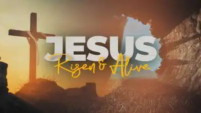 Jesus Risen And Alive