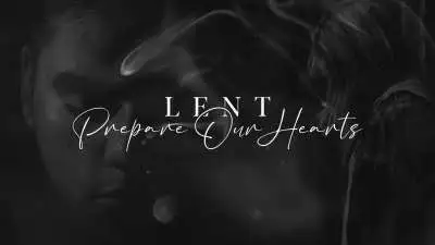 Lent (Prepare Our Hearts)