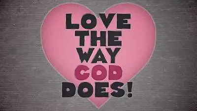 Love The Way God Does