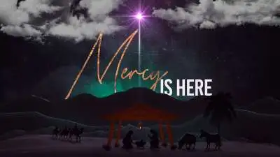 Mercy Is Here
